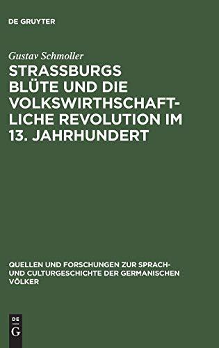 Strassburgs Blüte und die volkswirthschaftliche Revolution im 13. Jahrhundert: Rede gehalten bei Übernahme des Rectorates der Universität Strassburg ... der germanischen Völker, 6, Band 6)