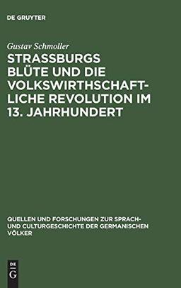 Strassburgs Blüte und die volkswirthschaftliche Revolution im 13. Jahrhundert: Rede gehalten bei Übernahme des Rectorates der Universität Strassburg ... der germanischen Völker, 6, Band 6)