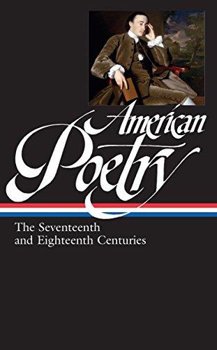 American Poetry: The Seventeenth and Eighteenth Centuries (LOA #178) (Library of America: The  American Poetry Anthology, Band 1)