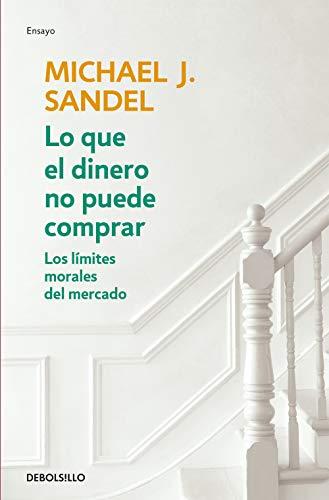 Lo que el dinero no puede comprar: Los límites morales del mercado (Ensayo | Economía)