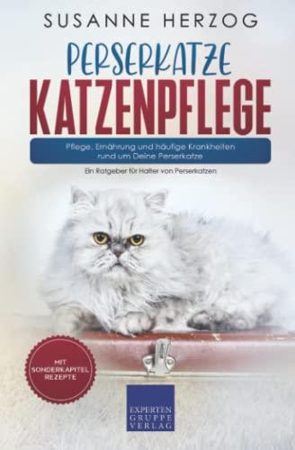 Perserkatze Katzenpflege – Pflege, Ernährung und häufige Krankheiten rund um Deine Perserkatze: Ein Ratgeber für Halter von Perserkatzen