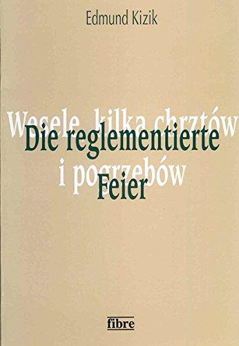 Die reglementierte Feier: Hochzeiten, Taufen und Begräbnisse in der frühneuzeitlichen Hansestadt (Klio in Polen)