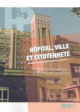 HOPITAL, VILLE ET CITOYENNETE: Expérience d'hier et d'aujourd'hui