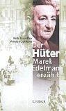 Der Hüter. Marek Edelman erzählt.