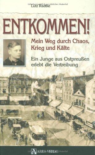 Entkommen!: Mein Weg durch Chaos, Krieg und Kälte