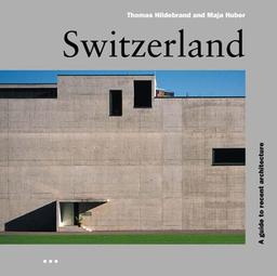 Switzerland: A Guide to Recent Architecture