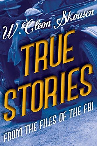 True Stories from the Files of the FBI: America's Most Notorious Gangsters, Mobsters and Mafia Members