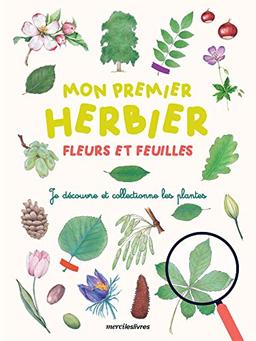 Mon premier herbier fleurs et feuilles : je découvre et collectionne les plantes