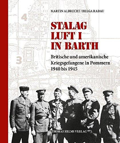 Stalag Luft I in Barth: Britische und amerikanische Kriegsgefangene in Pommern 1940 bis 1945