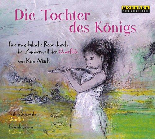 Die Tochter des Königs - Eine musikalische Reise durch die Zauberwelt der Querflöte