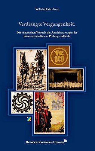 Verdrängte Vergangenheit.: Die historischen Wurzeln des Anschlusszwanges der Genossenschaften an Prüfungsverbände