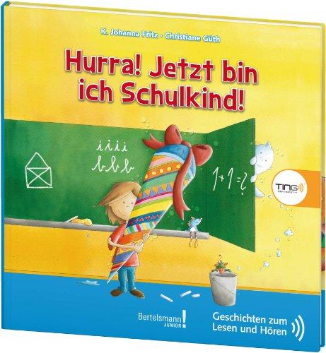 TING Hurra! Jetzt bin ich Schulkind!: Geschichten zum Lesen und Hören