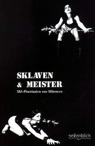 Sklaven & Meister. SM-Phantasien von Männern.