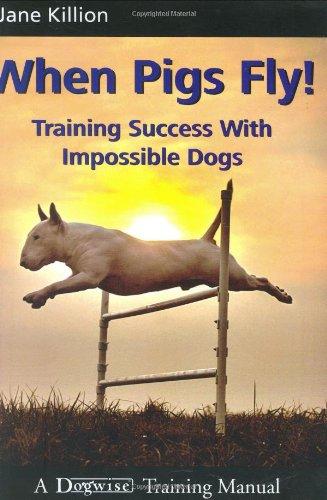 When Pigs Fly: Training Success with Impossible Dogs