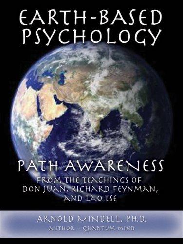 Earth-Based Psychology: Path Awareness from the Teachings of Don Juan, Richard Feynman and Lao Tse