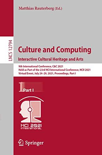 Culture and Computing. Interactive Cultural Heritage and Arts: 9th International Conference, C&C 2021, Held as Part of the 23rd HCI International ... Notes in Computer Science, Band 12794)