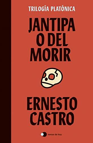 Jantipa o Del morir: Trilogía platónica (temas de hoy)