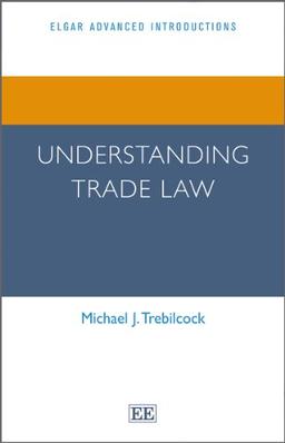 Understanding Trade Law (Elgar Advanced Introductions series)