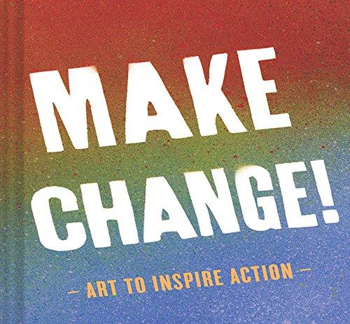 Make Change!: Art to Inspire Action