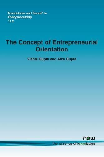 The Concept of Entrepreneurial Orientation (Foundations and Trends in Entrepreneurship)