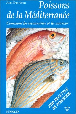 Les poissons de la Méditerranée : manuel donnant le nom des 150 espèces de poissons en sept langues, ainsi que de 50 crustacés, mollusques... : et plus de 200 recettes de tout le pourtour de la Méditerranée et de la Mer Noire