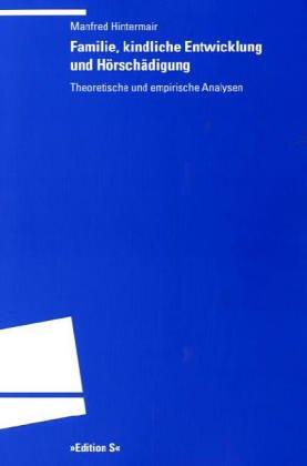 Familie, kindliche Entwicklung und Hörschädigung: Theoretische und empirische Analysen