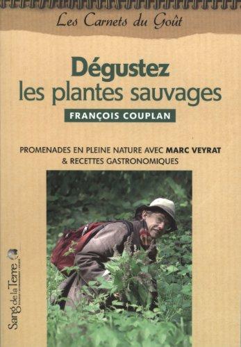 Dégustez les plantes sauvages : promenades en pleine nature avec Marc Veyrat & recettes gastronomiques