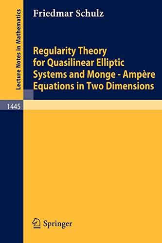 Regularity Theory for Quasilinear Elliptic Systems and Monge - Ampere Equations in Two Dimensions (Lecture Notes in Mathematics, 1445, Band 1445)