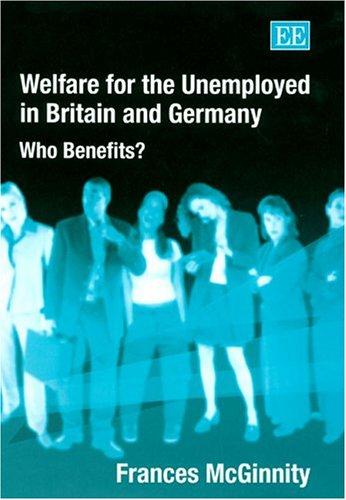 McGinnity, F:  Welfare for the Unemployed in Britain and Ger: Who Benefits?