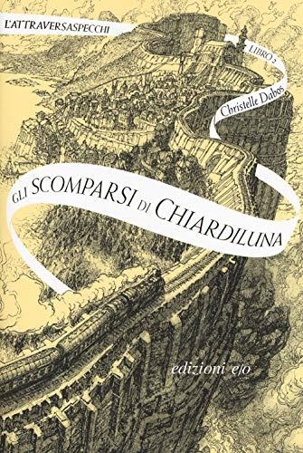 Christelle Dabos - Gli Scomparsi Di Chiardiluna. L'attraversaspecchi (1 BOOKS)