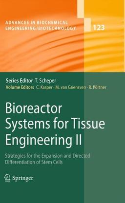 Bioreactor Systems for Tissue Engineering II: Strategies for the Expansion and Directed Differentiation of Stem Cells (Advances in Biochemical Engineering/Biotechnology)