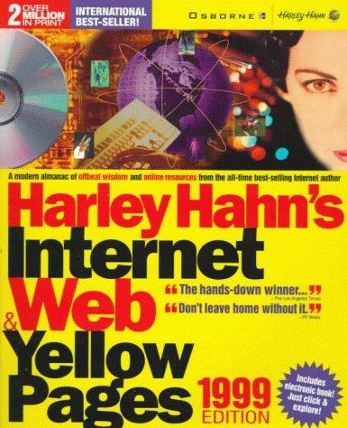 Harley Hahn's Internet & Web Yellow Pages: 1999 (HARLEY HAHN'S INTERNET AND WEB YELLOW PAGES)