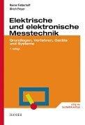 Elektrische und elektronische Messtechnik: Grundlagen, Verfahren, Geräte und Systeme