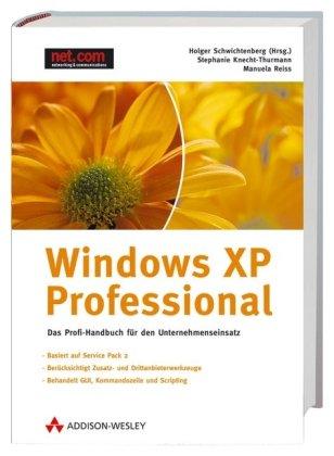 Windows XP Professional - Preistipp!: Das Profihandbuch für den Unternehmenseinsatz (net.com)