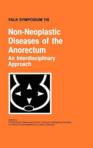 Non-Neoplastic Diseases of the Anorectum: An Interdisciplinary Approach (Falk Symposium (118), Band 118)