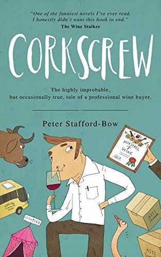 Corkscrew: The highly improbable, but occasionally true, tale of a professional wine buyer