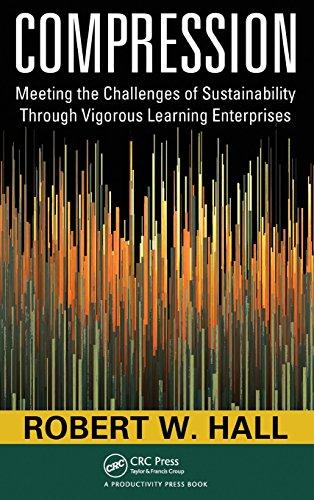 Compression: Meeting the Challenges of Sustainability Through Vigorous Learning Enterprises