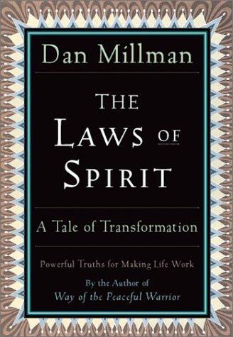 The Laws of Spirit: A Tale of Transformation: Simple, Powerful Truths for Making Life Work