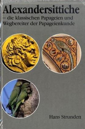 Alexandersittiche. Die klassischen Papageien und Wegbereiter der Papageienkunde