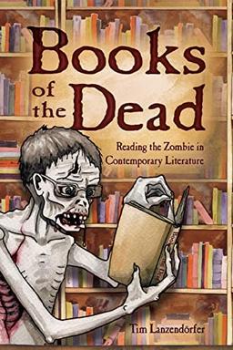 Books of the Dead: Reading the Zombie in Contemporary Literature