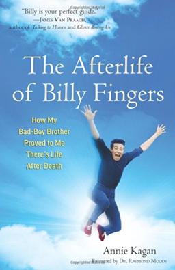 The Afterlife of Billy Fingers: How My Bad-Boy Brother Proved to Me There's Life After Death