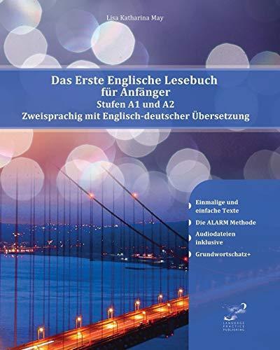 Das Erste Englische Lesebuch für Anfänger: Stufen A1 A2 Zweisprachig mit Englisch-deutscher Übersetzung (Gestufte Englische Lesebücher, Band 1)