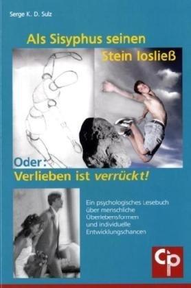 Als Sisyphus seinen Stein losließ. Oder: Verlieben ist verrückt!