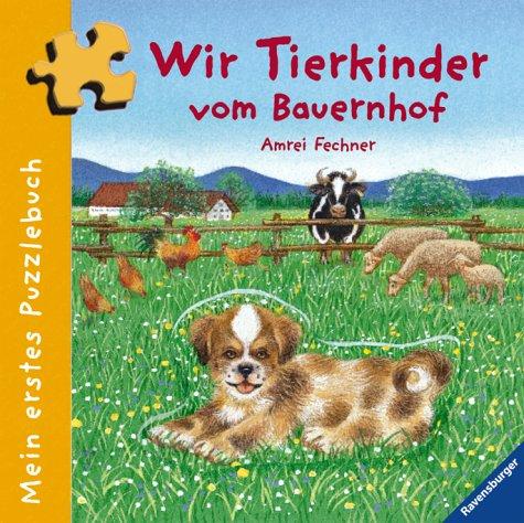 Mein erstes Puzzlebuch: Wir Tierkinder vom Bauernhof