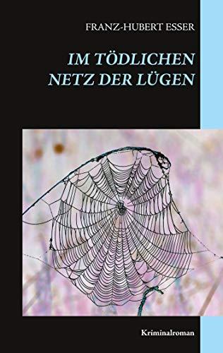 Im tödlichen Netz der Lügen: Kriminalroman