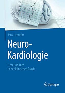 Neuro-Kardiologie: Herz und Hirn in der klinischen Praxis