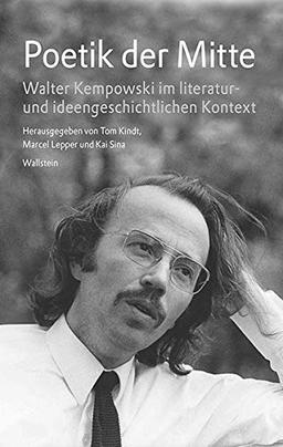 Poetik der Mitte: Walter Kempowski im literatur- und ideengeschichtlichen Kontext