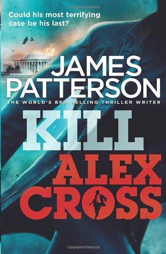 Kill Alex Cross: (Alex Cross 18)