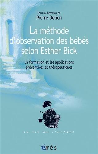 La méthode d'observation des bébés selon Esther Bick : la formation et les applications préventives et thérapeutiques