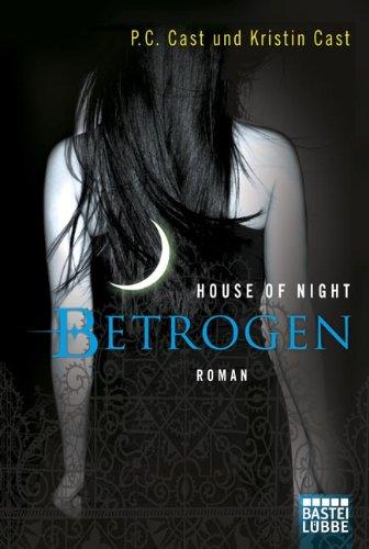 House of Night - Betrogen: Roman